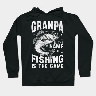Granpa is the Name Fishing is the Game Hoodie